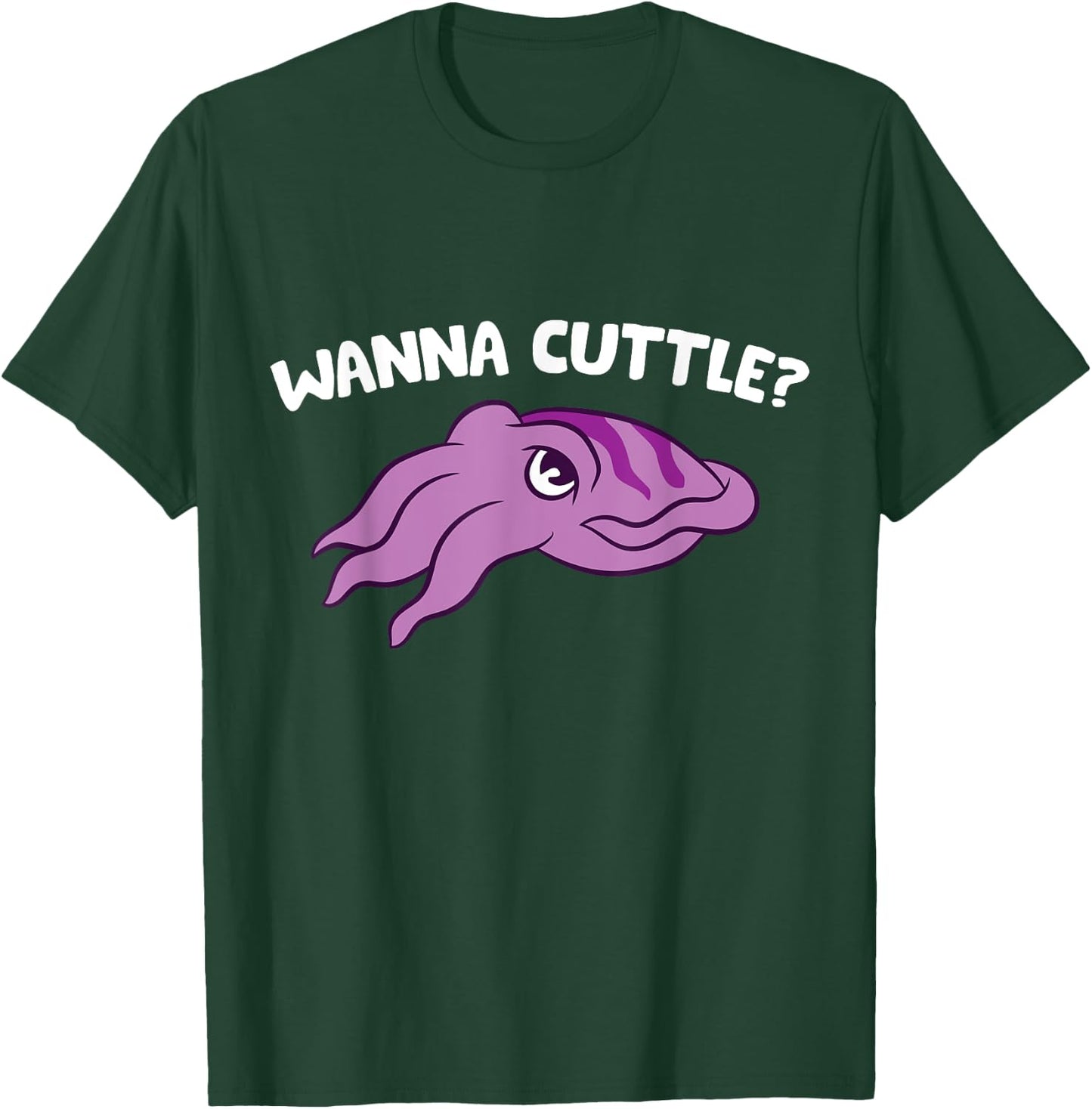 Wanna Cuttle Funy Cuttlefish T-Shirt - T-Shirt | Forest