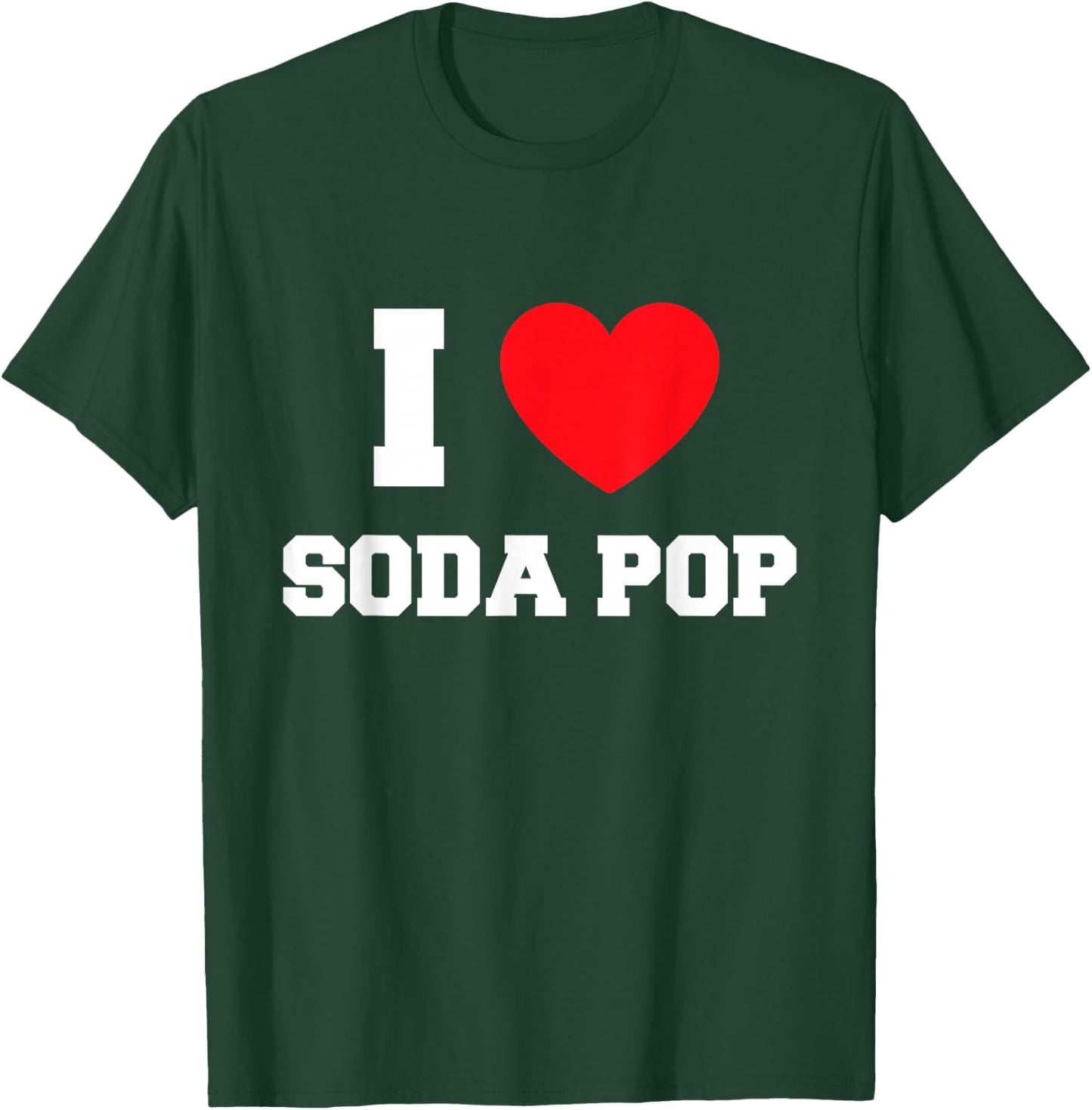 I Love Soda Pop T-Shirt - T-Shirt | Forest