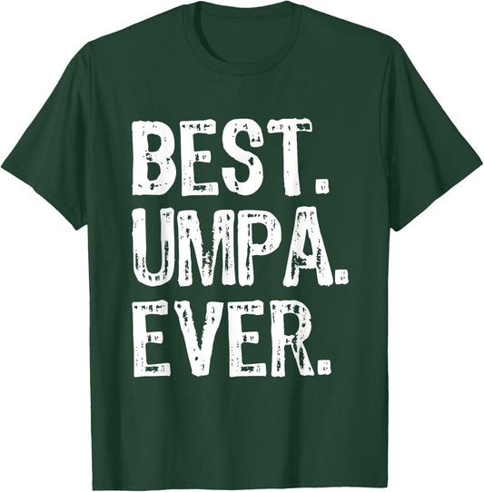 Best Umpa Ever Funny Cool T-Shirt - T-Shirt | Forest