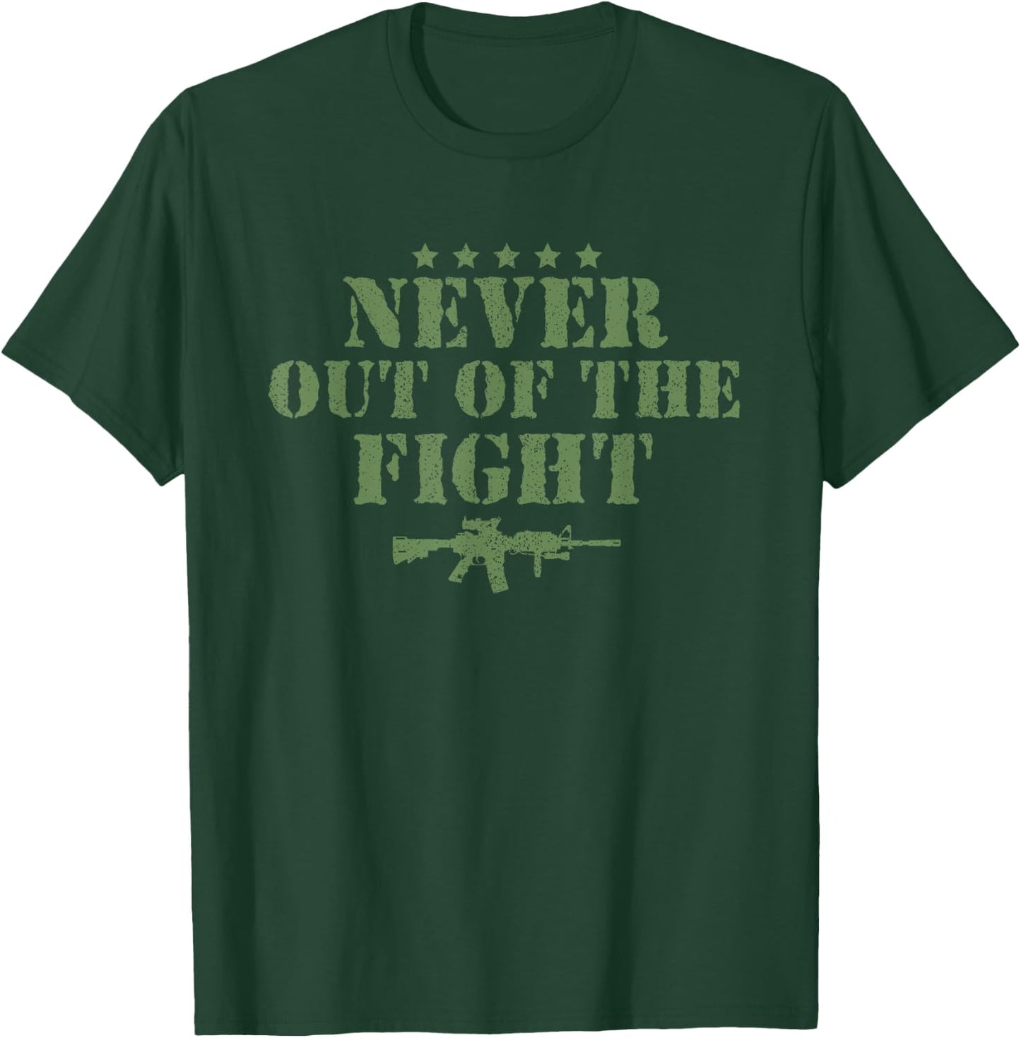 Never Out Of The Fight Military Sayings Quote American Gift T-Shirt - T-Shirt | Forest