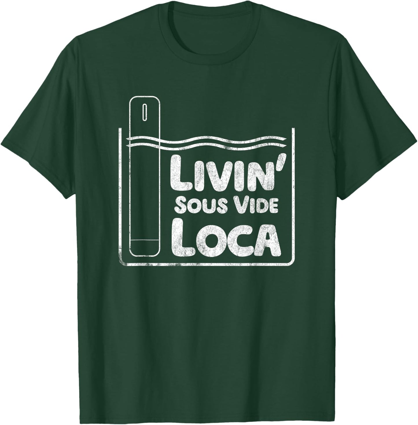Livin' Sous Vide Loca Food Snob T-Shirt - T-Shirt | Forest
