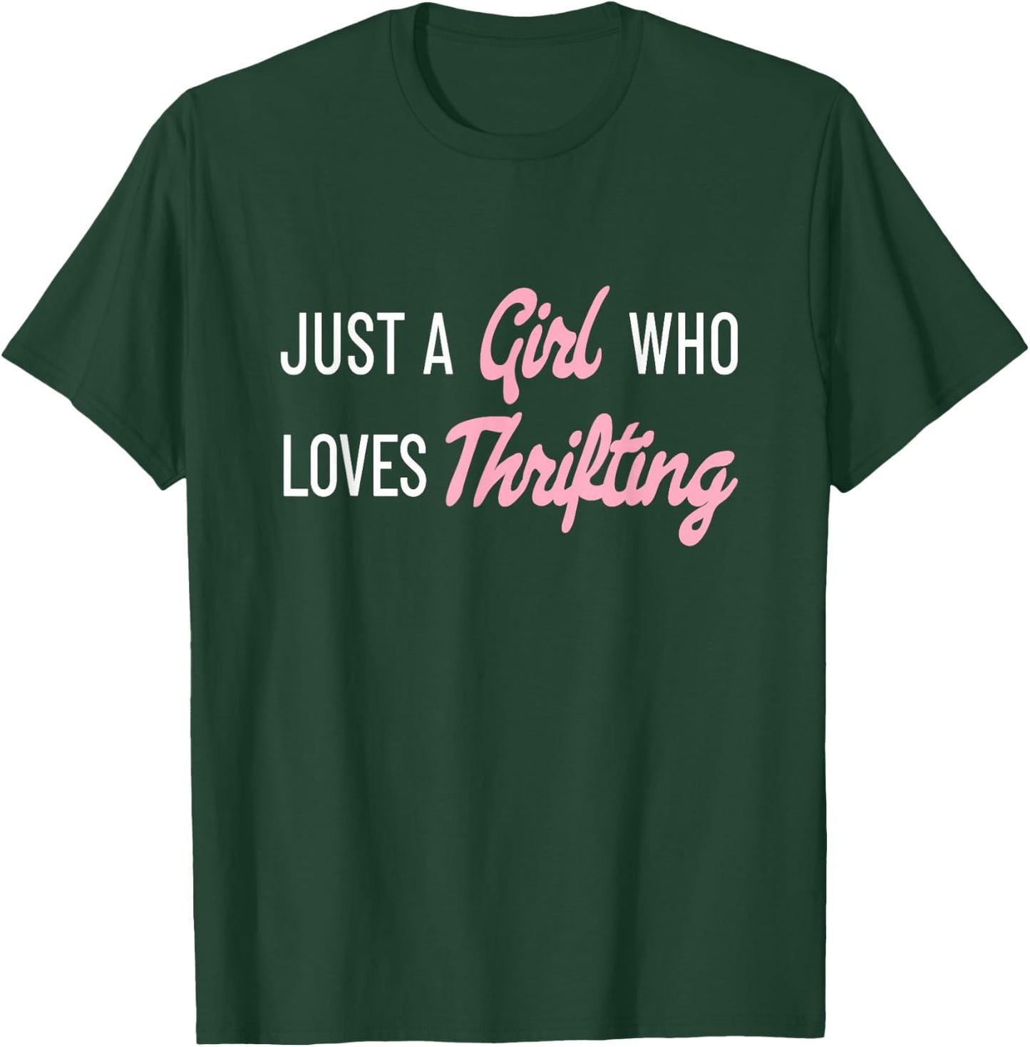 Just A Girl Who Loves Thrifting Garage Sale Shopper Thrifty T-Shirt - T-Shirt | Forest