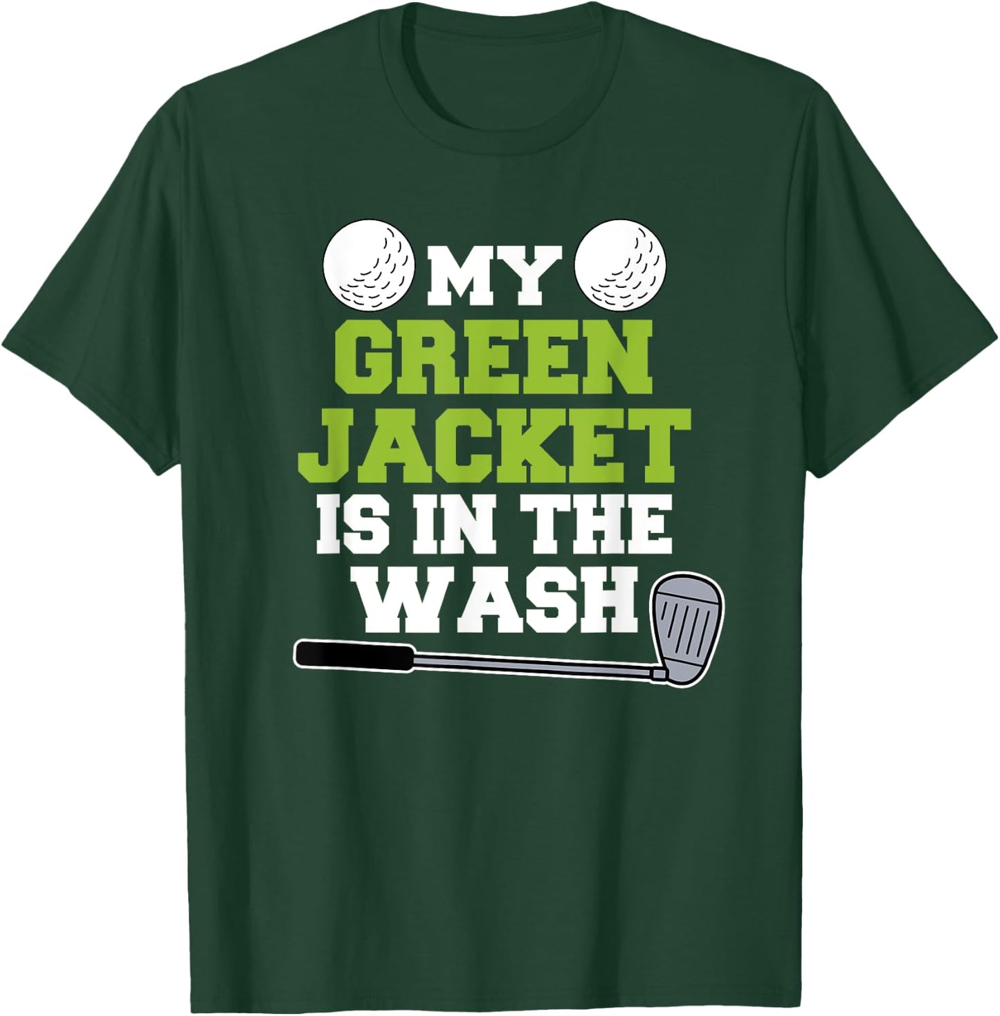 My Jacket Is In The Wash Master Golfer Gift Golfing Lover T-Shirt - T-Shirt | Forest