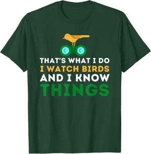 That's What I Do I Watch Birds And I Know Things - Birding T-Shirt - T-Shirt | Forest