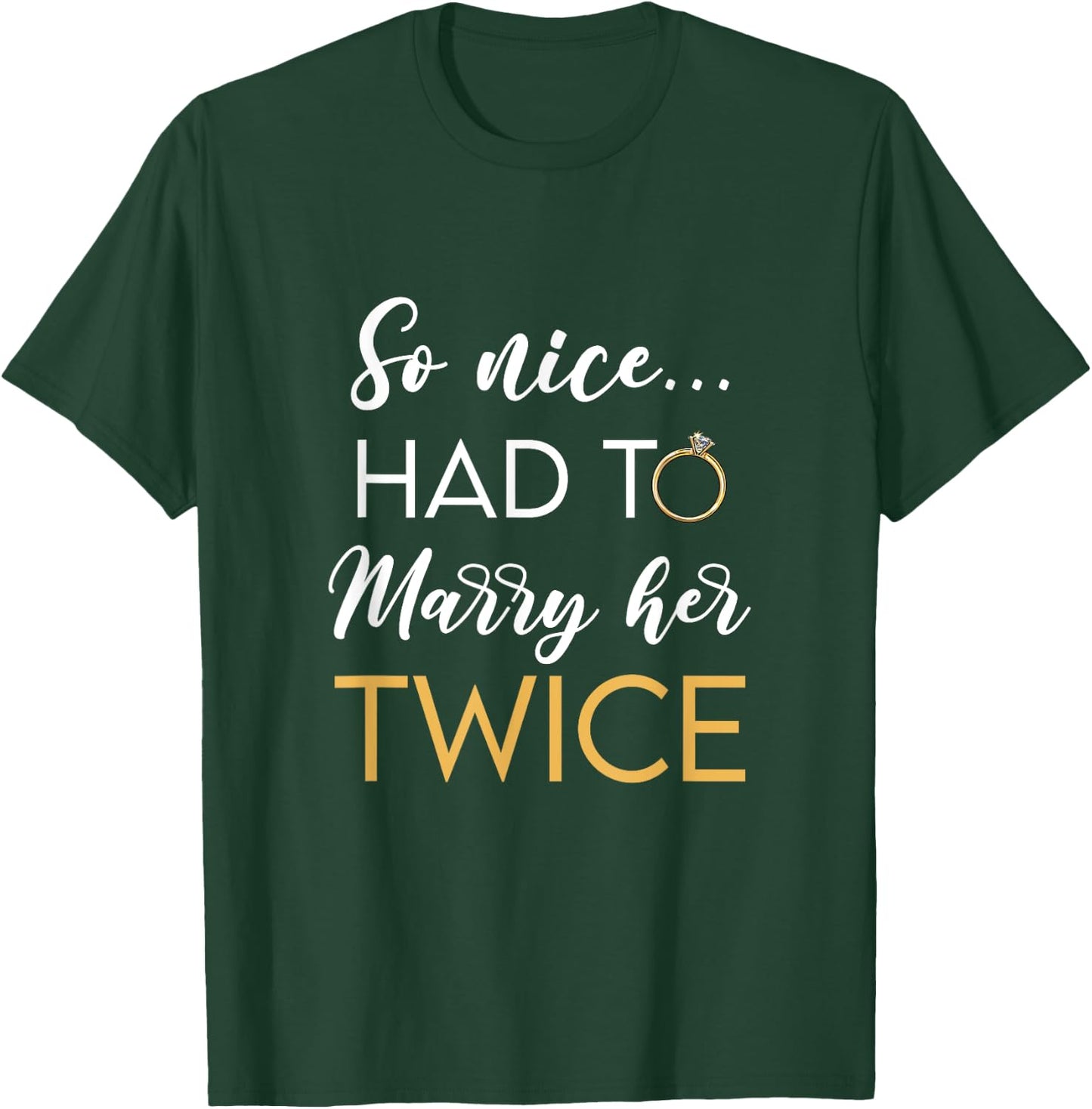 So Nice Had To Marry Her Twice Wedding Vow Renewal Ceremony T-Shirt - T-Shirt | Forest