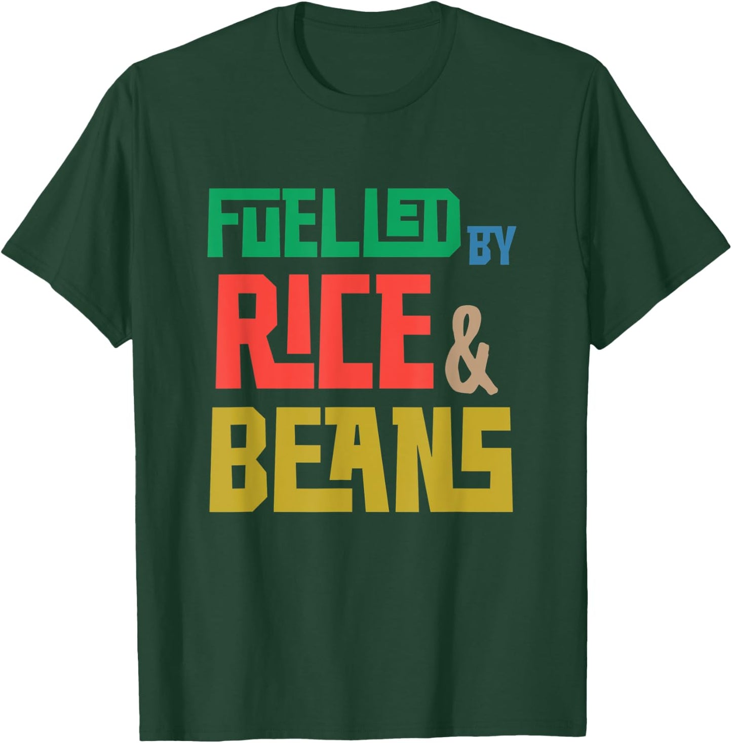 Fuelled by Rice and Beans (Colored) T-Shirt - T-Shirt | Forest
