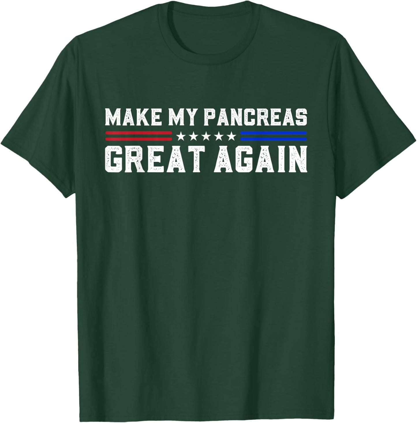 Make My Pancreas Great Again Diabetes Awareness Diabetic T-Shirt - T-Shirt | Forest