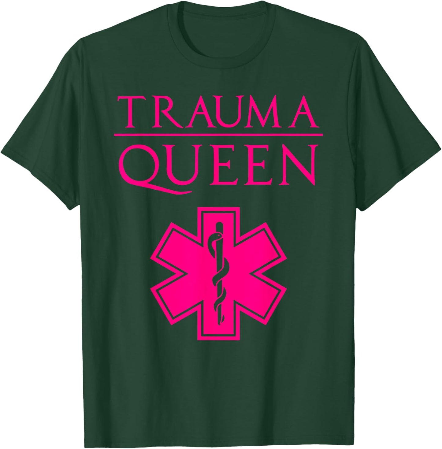 Funny Trauma Queen Gift Cool EMT Paramedic Saying T-Shirt - T-Shirt | Forest