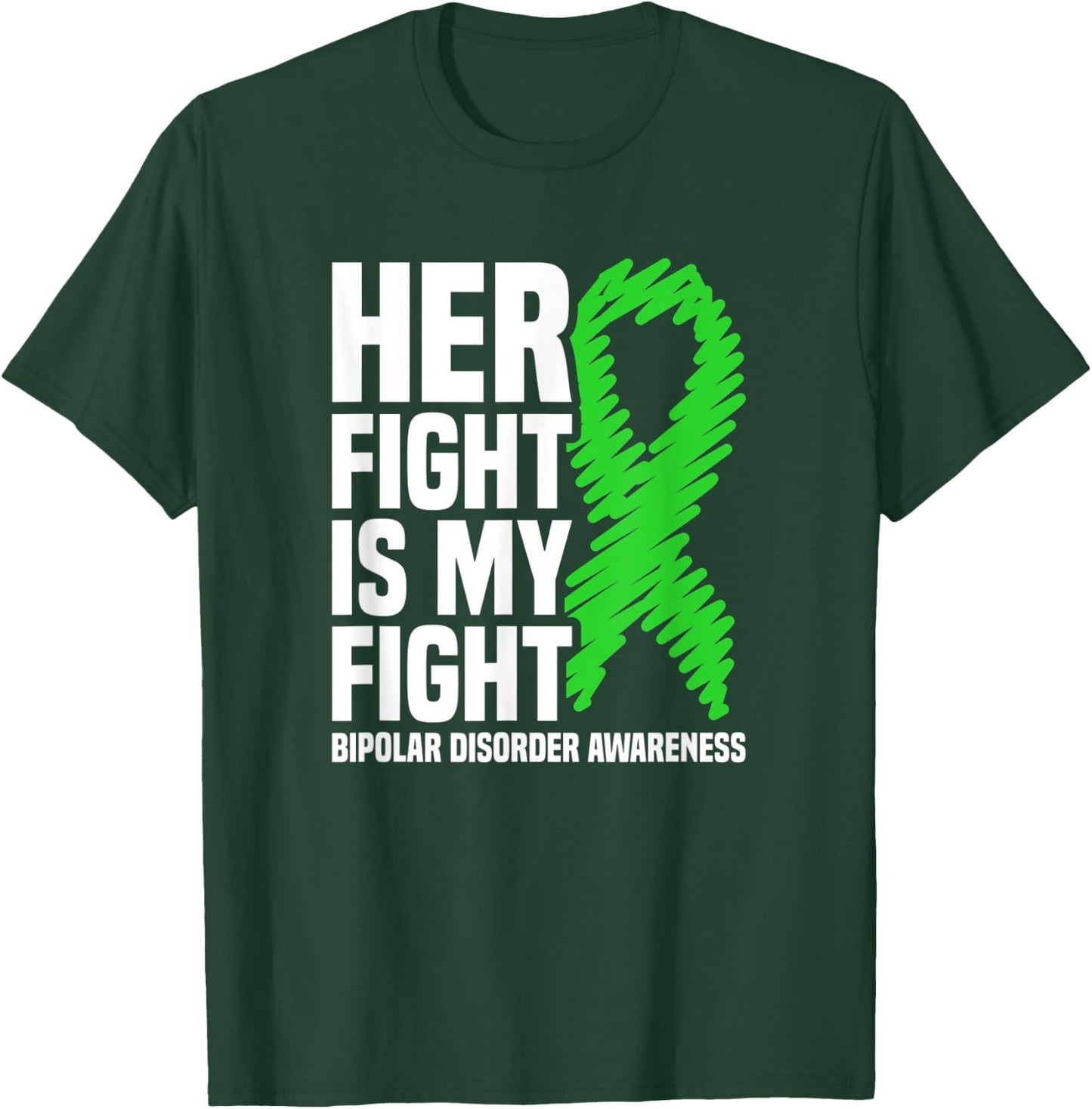 Her Fight Is My Fight Bipolar Disorder Awareness T-Shirt - T-Shirt | Forest