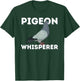 Pigeon Whisperer - Funny Pigeon Breeder Bird Lover Rock Dove T-Shirt - T-Shirt | Forest