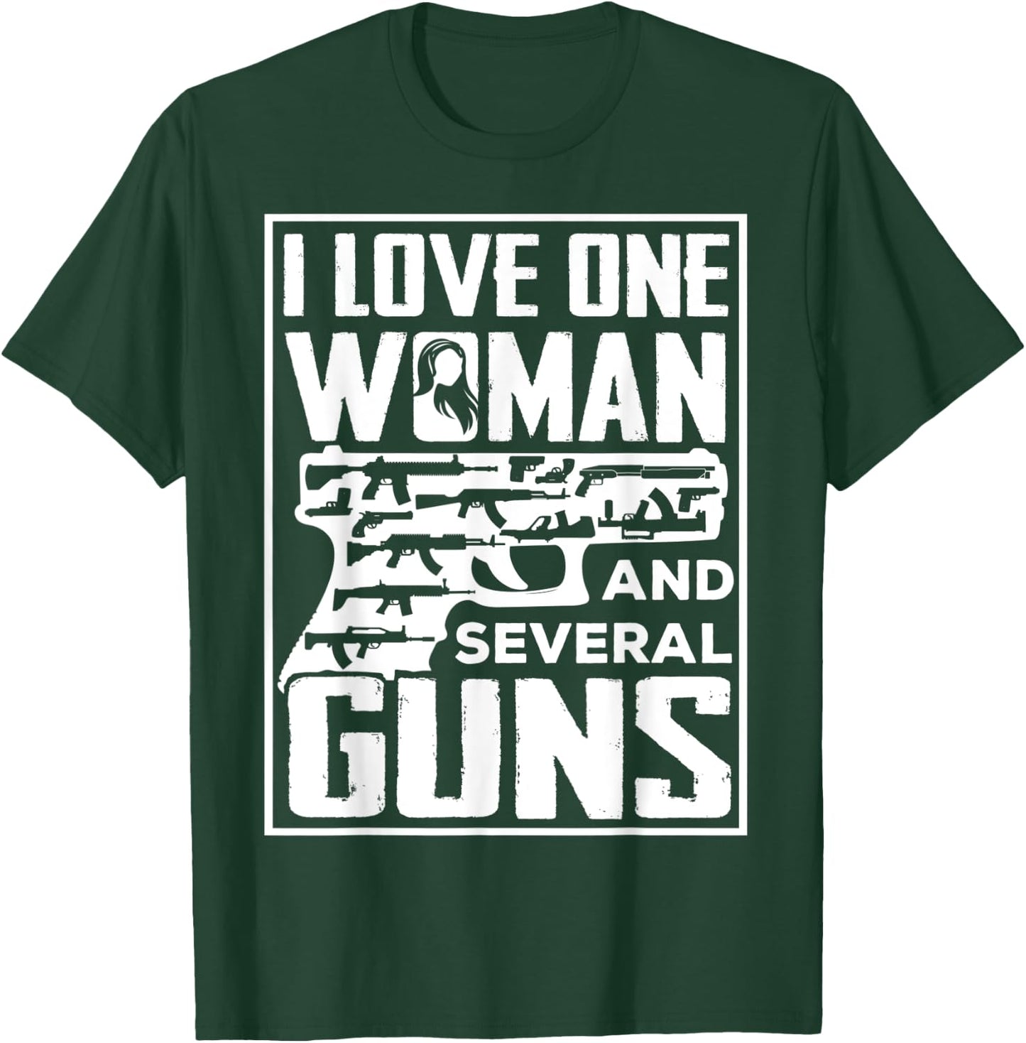 I Love One Woman And Several Guns - Gun Owner T-Shirt - T-Shirt | Forest