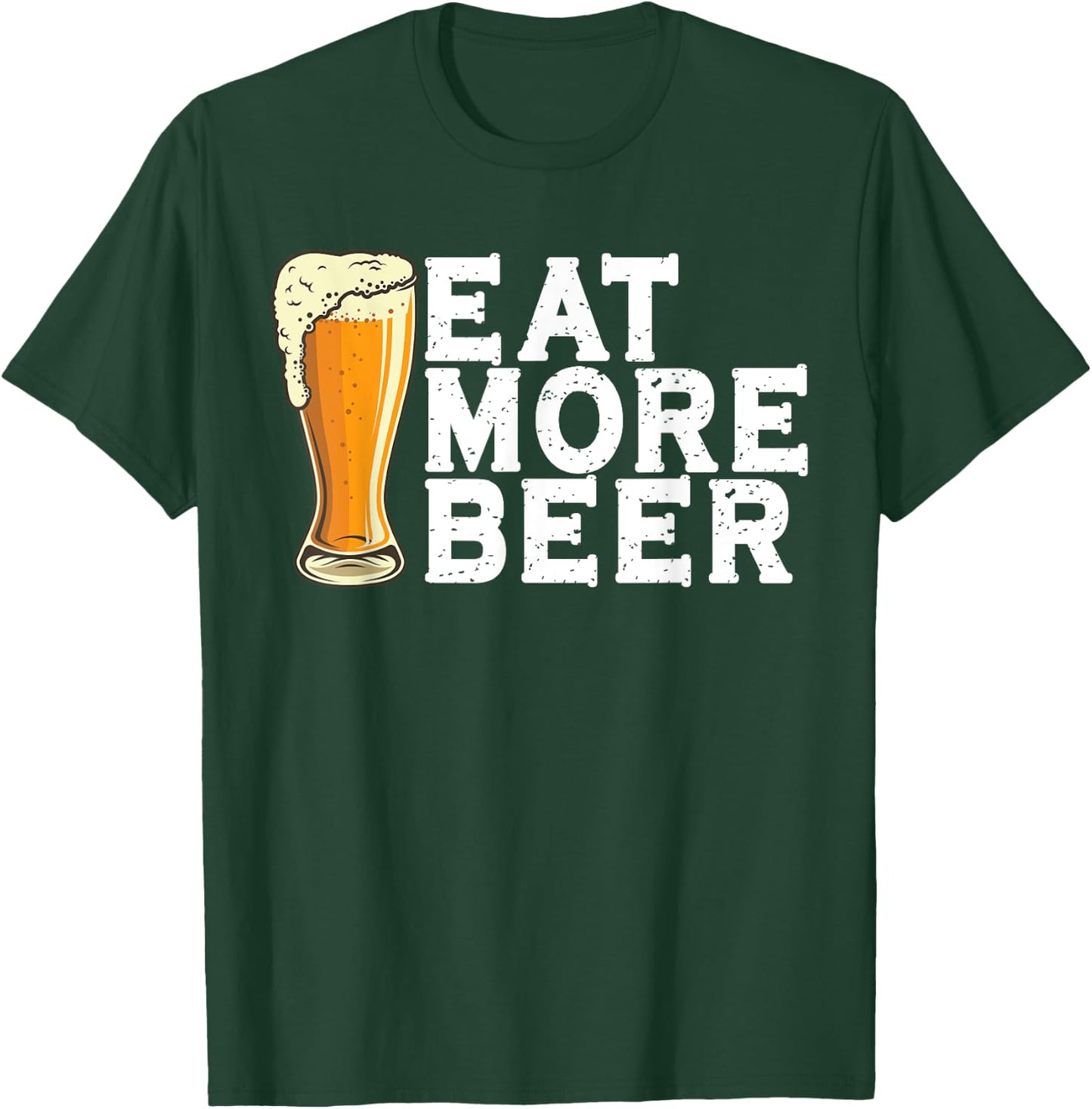 Eat More Beer Funny Beer T-Shirt - T-Shirt | Forest