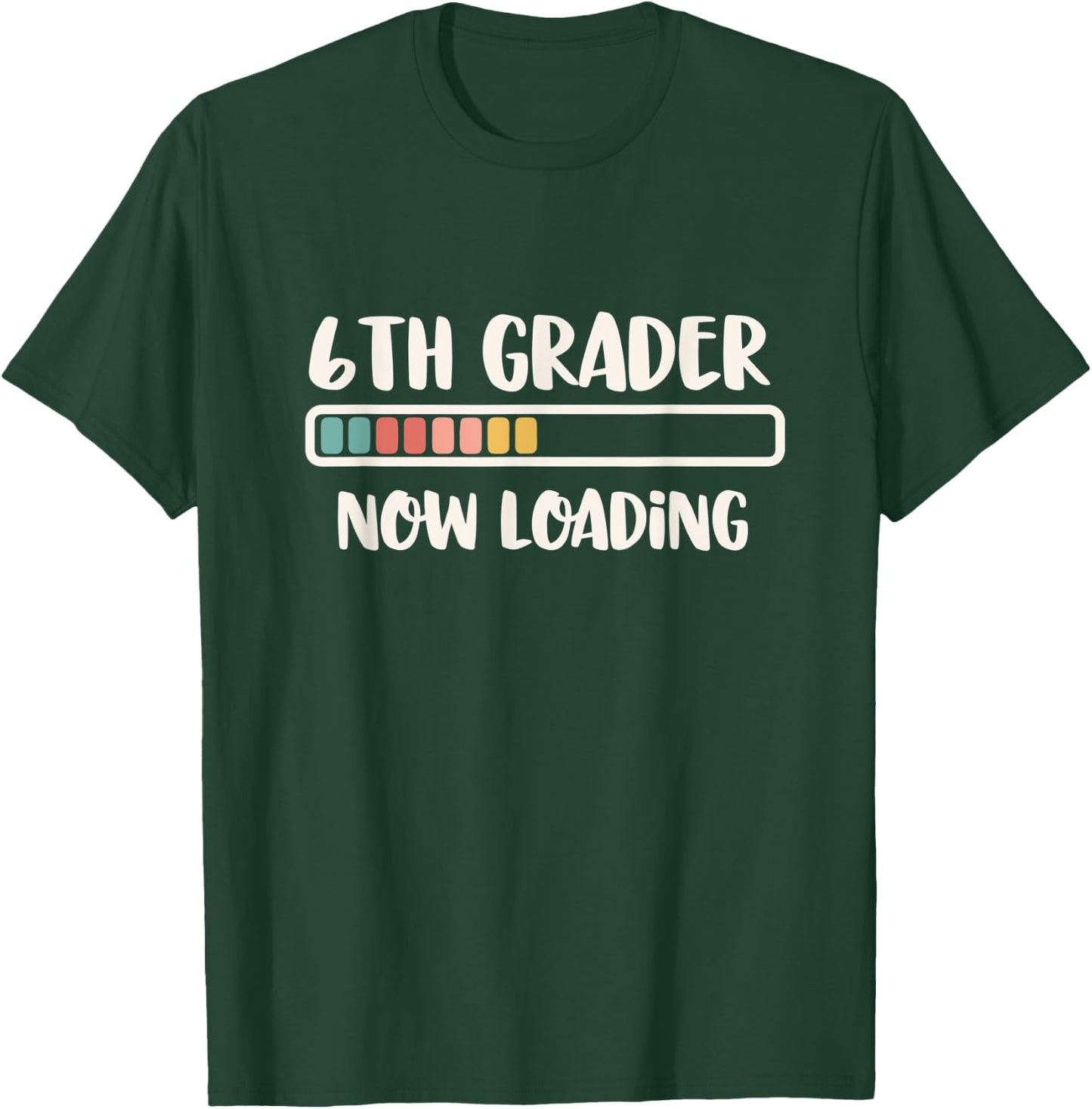 Back to School Sixth Grade 6 | 6th Grader Now Loading T-Shirt - T-Shirt | Forest