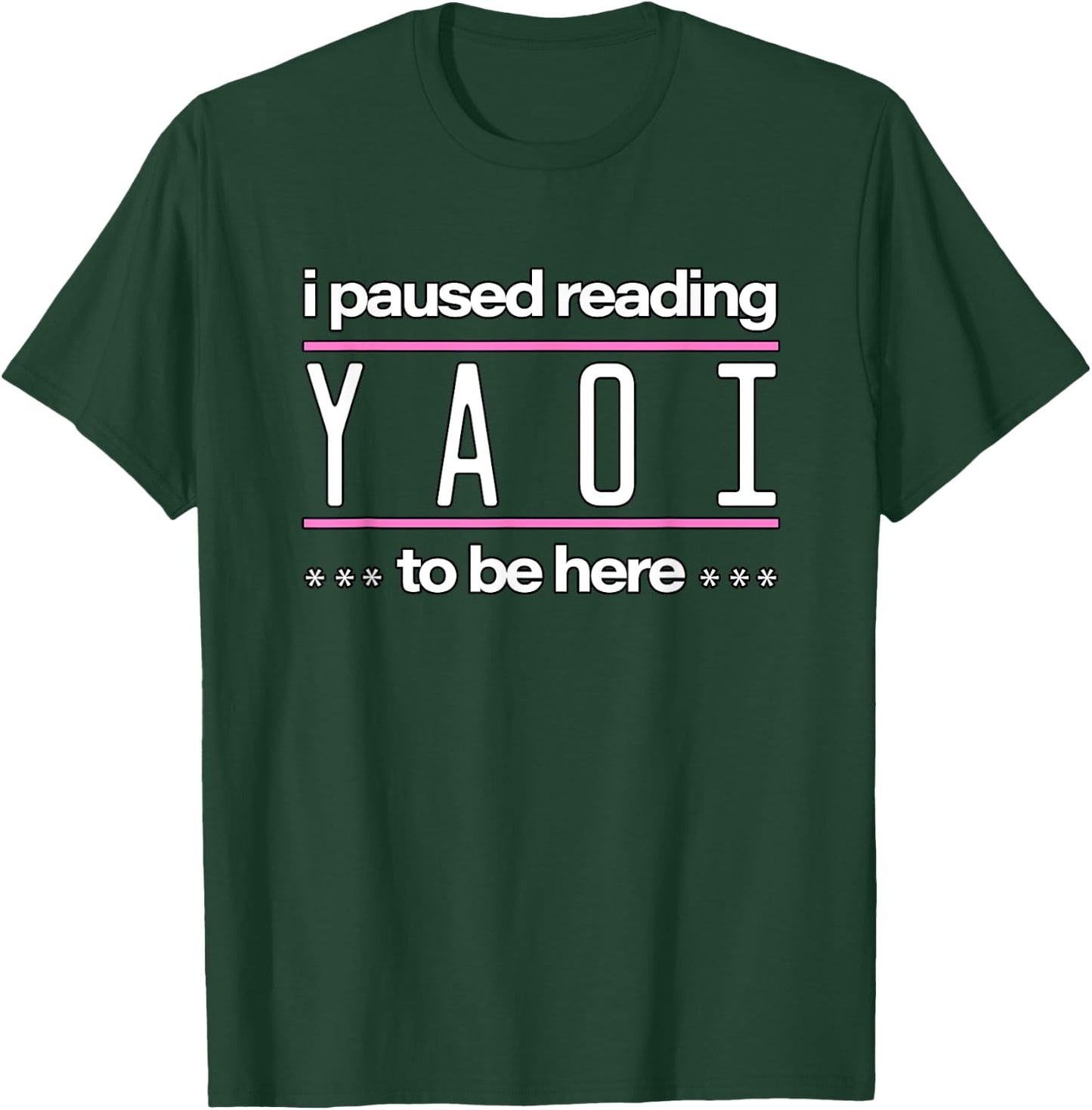 I Paused Reading Yaoi To Be Here - Fujoshi Yaoi Manga BL T-Shirt - T-Shirt | Forest