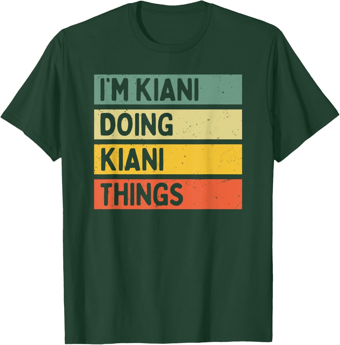 I'm Kiani Doing Kiani Things Funny Personalized Quote T-Shirt - T-Shirt | Forest
