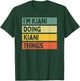 I'm Kiani Doing Kiani Things Funny Personalized Quote T-Shirt - T-Shirt | Forest