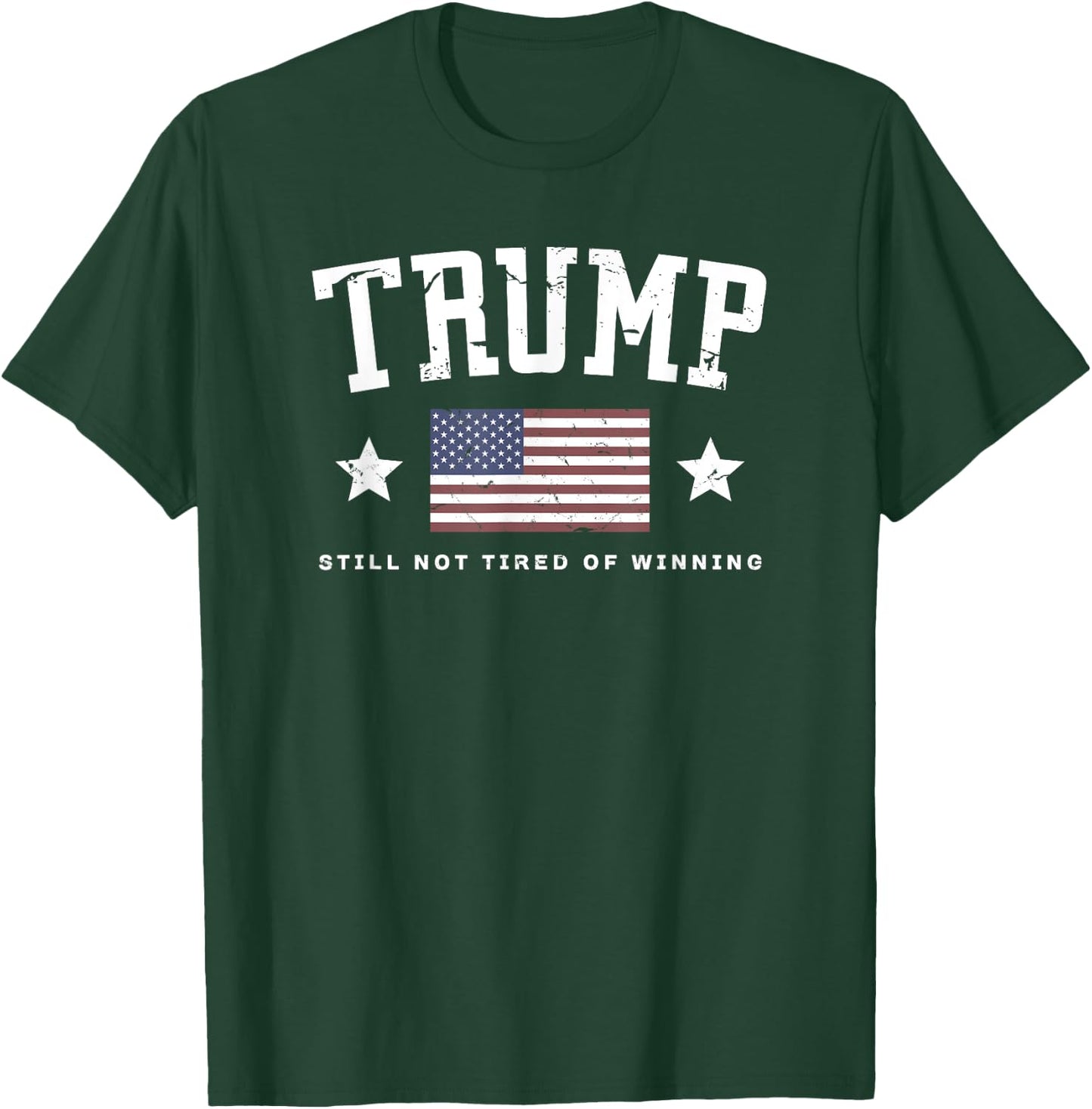 TRUMP Still Not Tired Of Winning Vintage American Flag Funny T-Shirt - T-Shirt | Forest