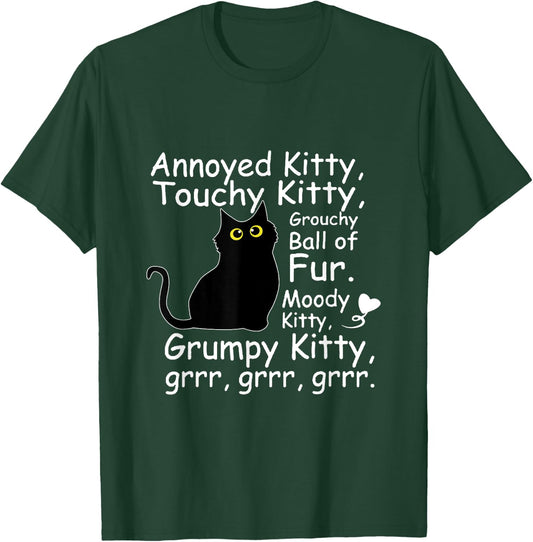 Annoyed Kitty Touchy Kitty Grouchy Ball Of Fur Moody Kitty T-Shirt - T-Shirt | Forest