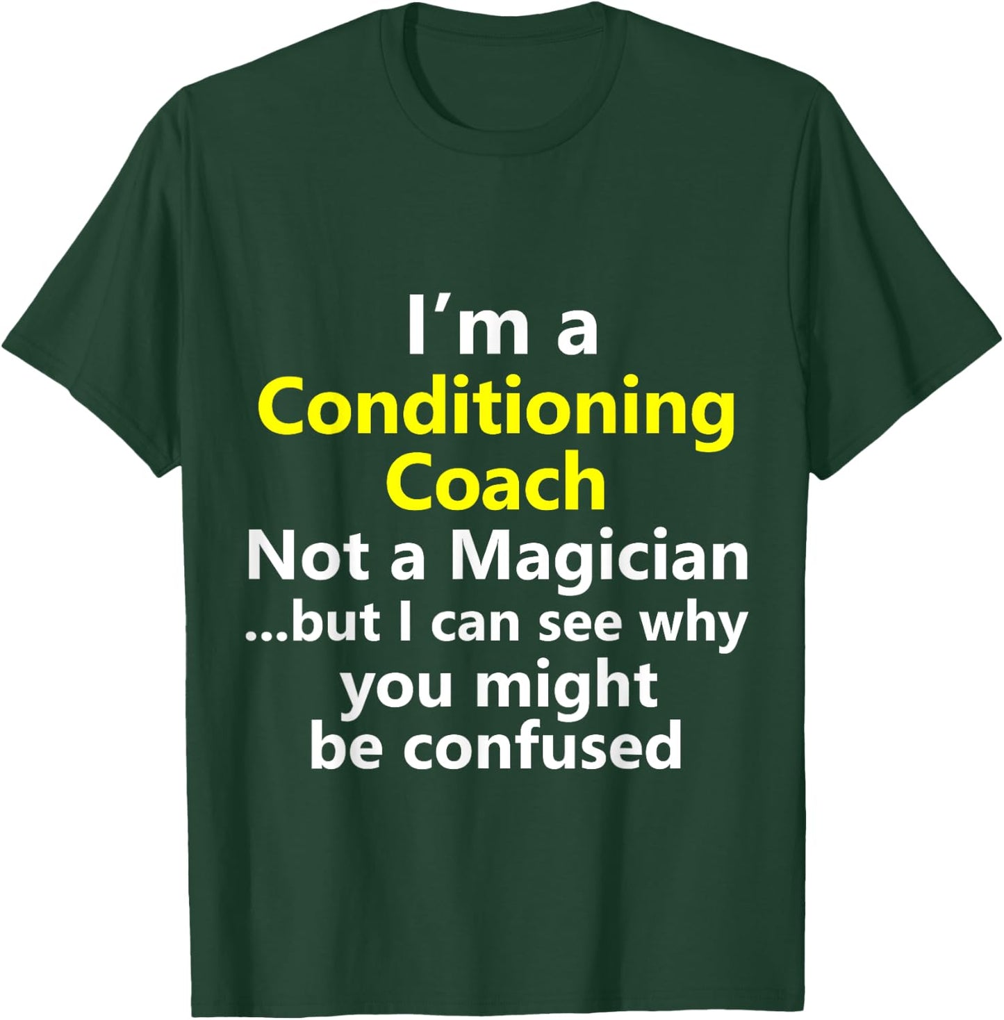 Funny Conditioning Coach Job Career Strength Gym Workout T-Shirt - T-Shirt | Forest