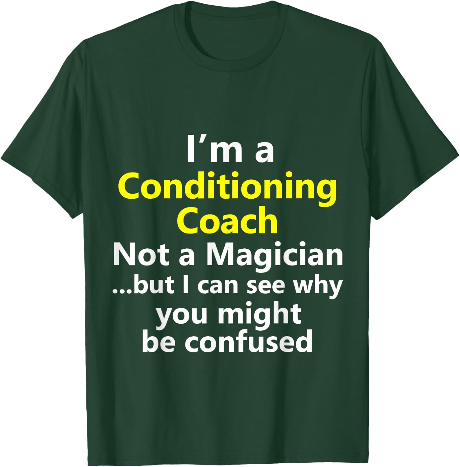 Funny Conditioning Coach Job Career Strength Gym Workout T-Shirt - T-Shirt | Forest