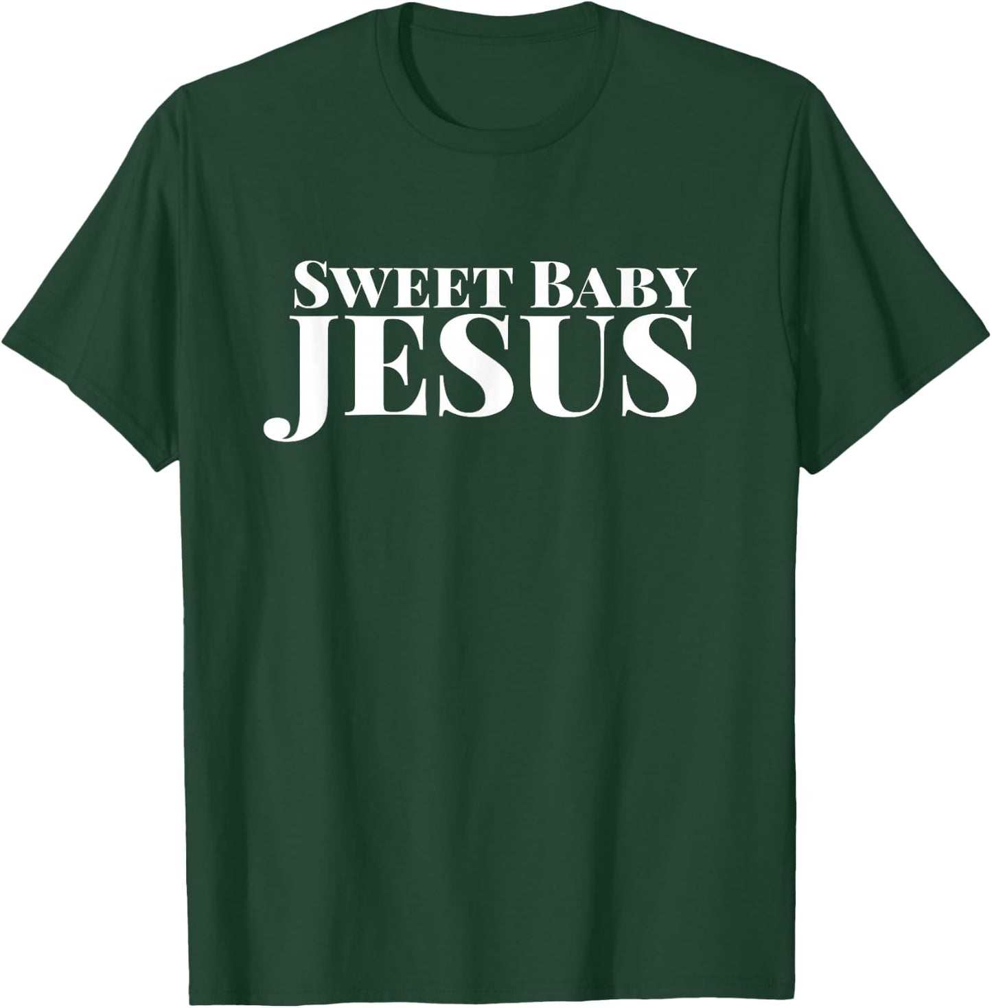 Sweet Baby Jesus Funny Christian Bible Faith Men Women T-Shirt - T-Shirt | Forest