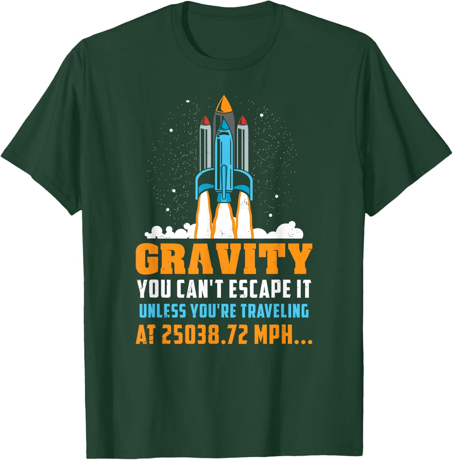 Funny Space Rocket Science Gravity You Can't Escape It T-Shirt - T-Shirt | Forest