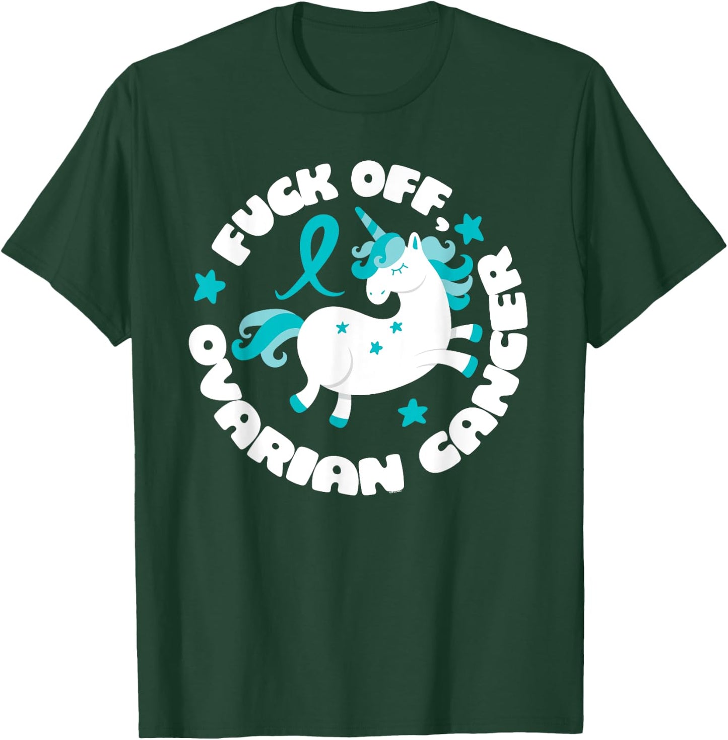 Unicorn Fuck Off Ovarian Cancer Fighting Quote Funny T-Shirt - T-Shirt | Forest
