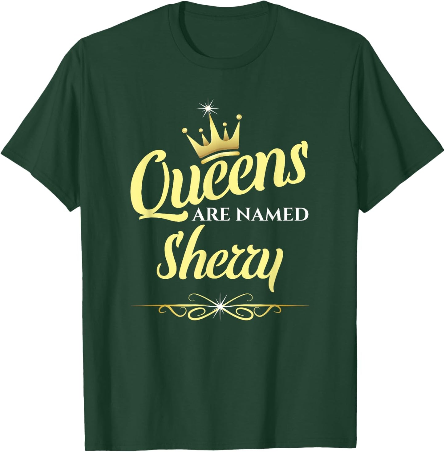 Queens Are Named Sherry T-Shirt - T-Shirt | Forest