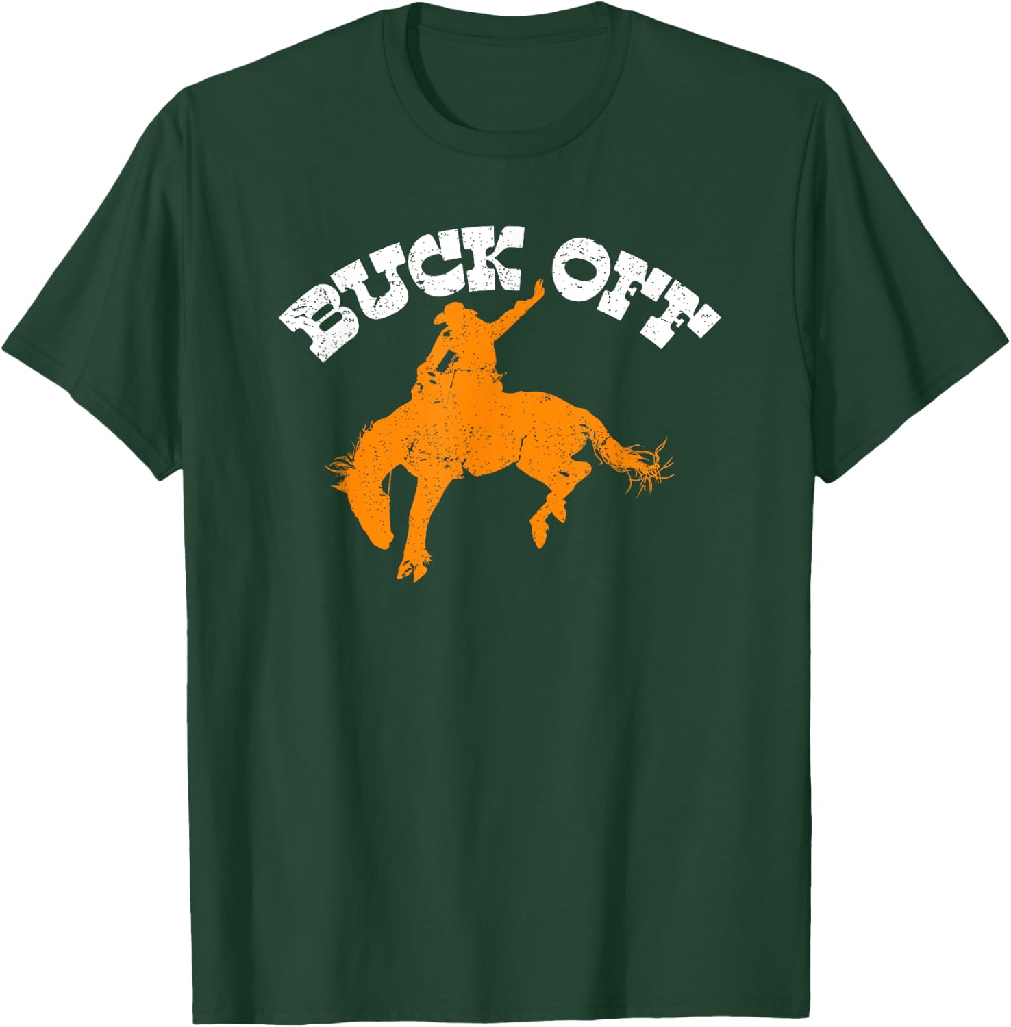Buck Off, Bucking Bronco Western Rodeo Cowboy Bronc Rider T-Shirt - T-Shirt | Forest