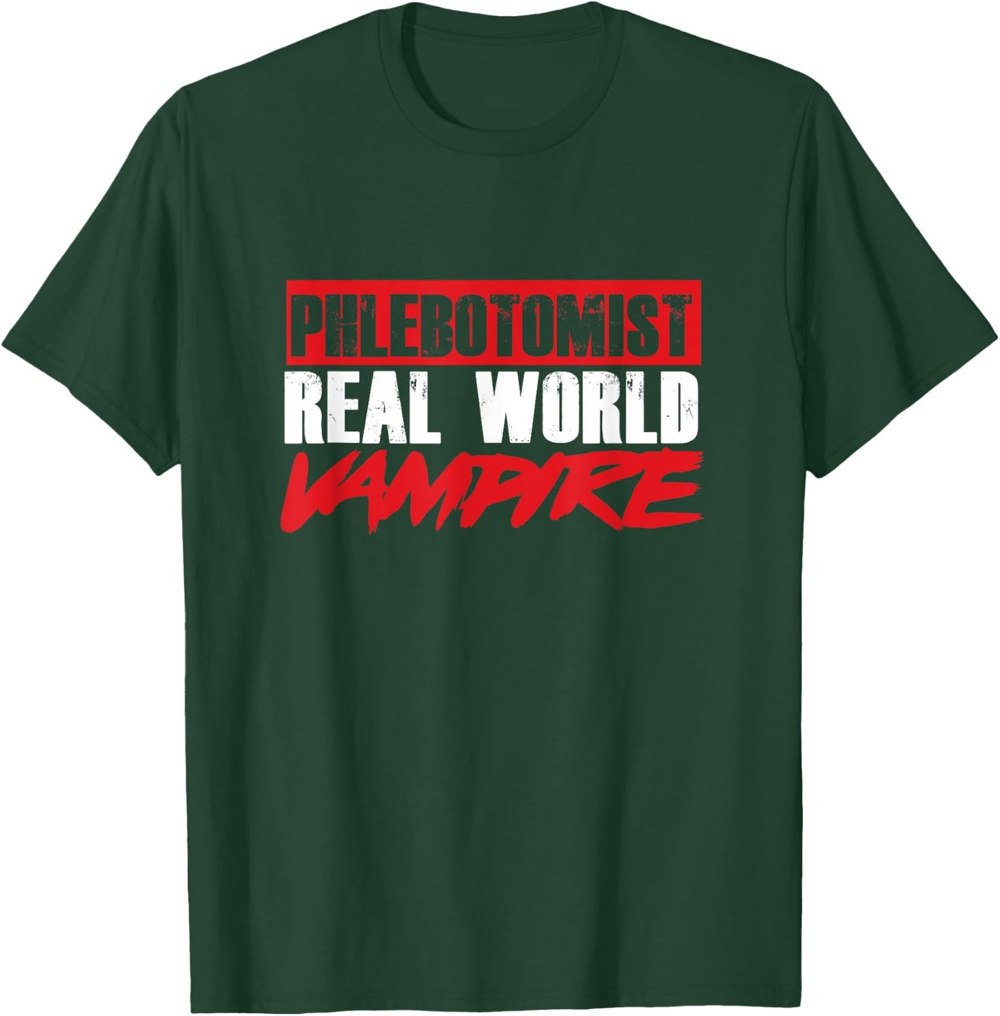 Phlebotomy Phlebologist Real World Vampire Bloodsucker Gift T-Shirt - T-Shirt | Forest