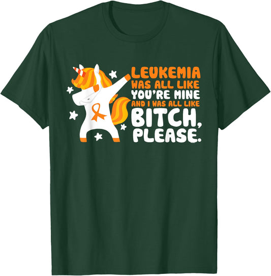 Leukemia You're Mine Bitch Please Unicorn Awareness Gift T-Shirt - T-Shirt | Forest