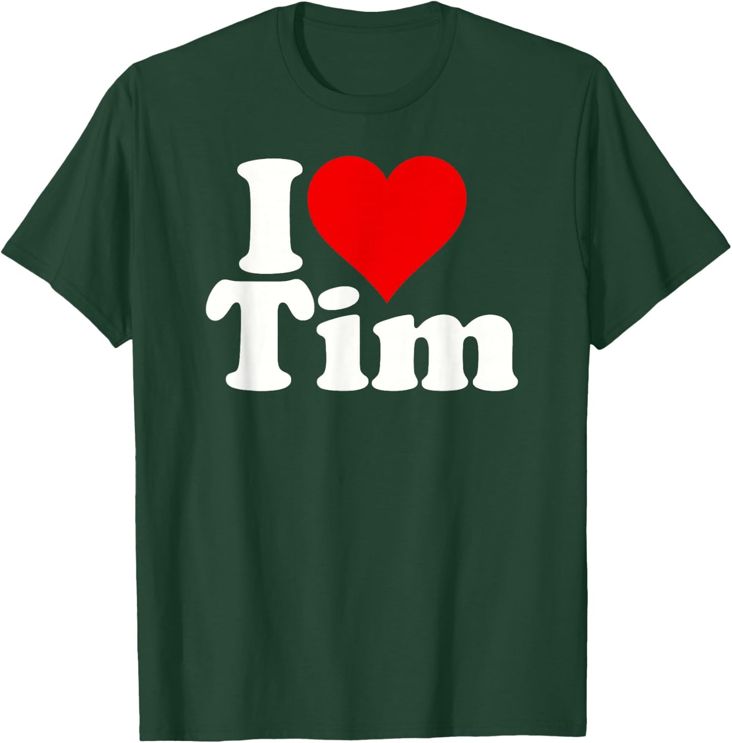 I Love Heart Tim Timothy Timmy T-Shirt - T-Shirt | Forest