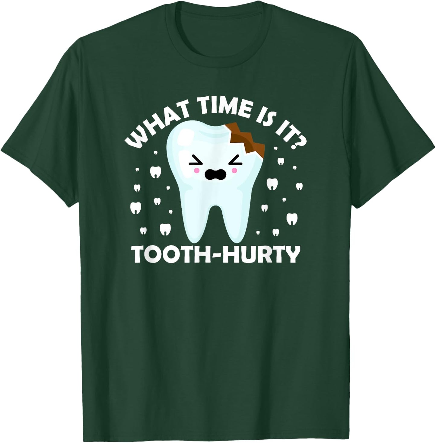 Dentist Dental Hygiene what time is it Tooth Hurty Joke T-Shirt - T-Shirt | Forest