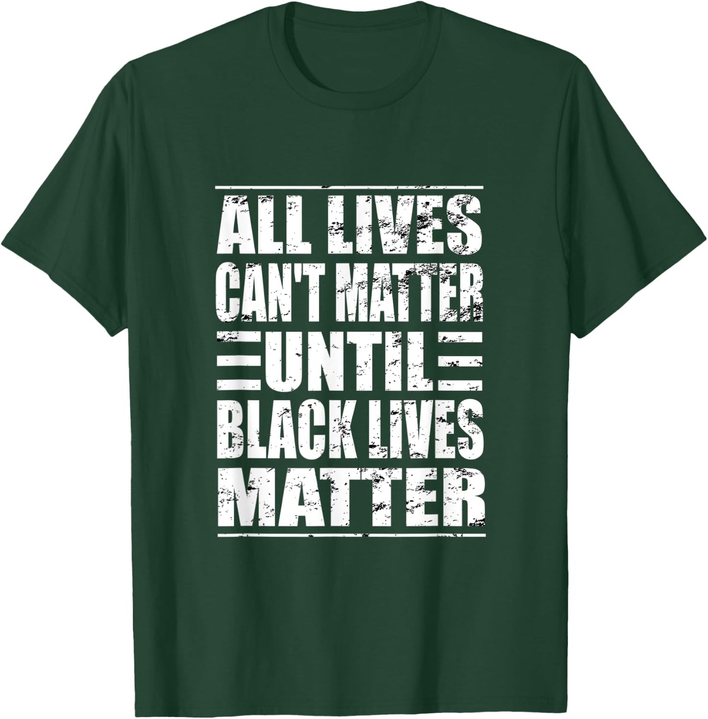 All Lives Can't Matter Until Black Lives Matter BLM T-Shirt - T-Shirt | Forest