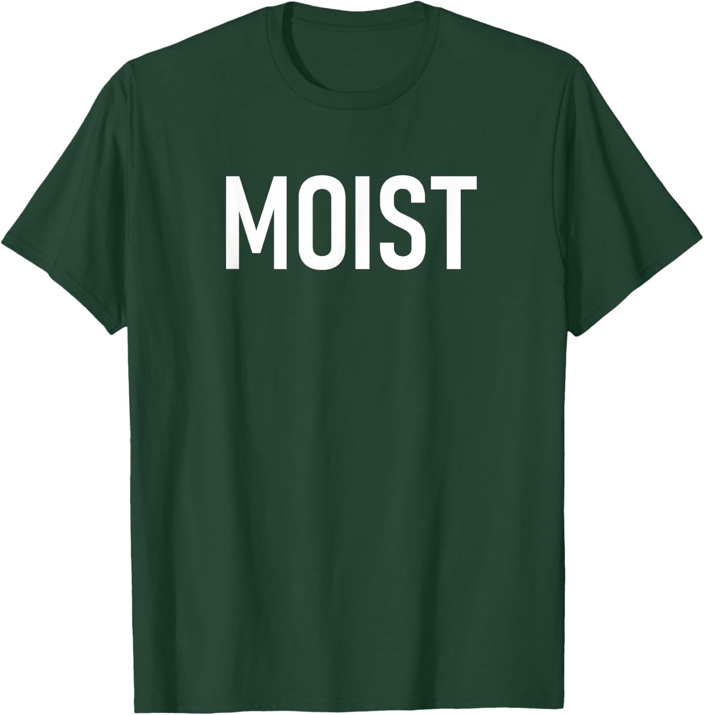 Moist, Funny, Jokes, Sarcastic Sayings T-Shirt - T-Shirt | Forest