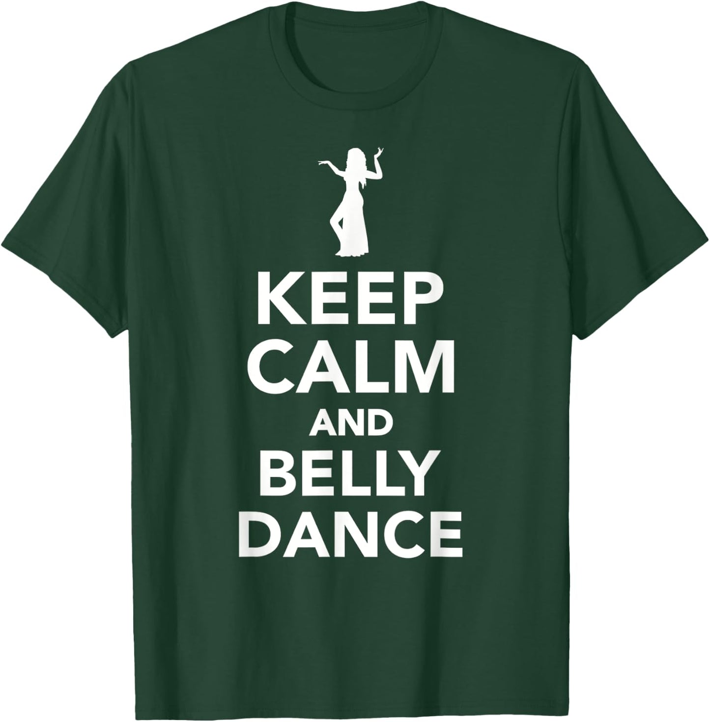 Keep calm and belly dance T-Shirt - T-Shirt | Forest