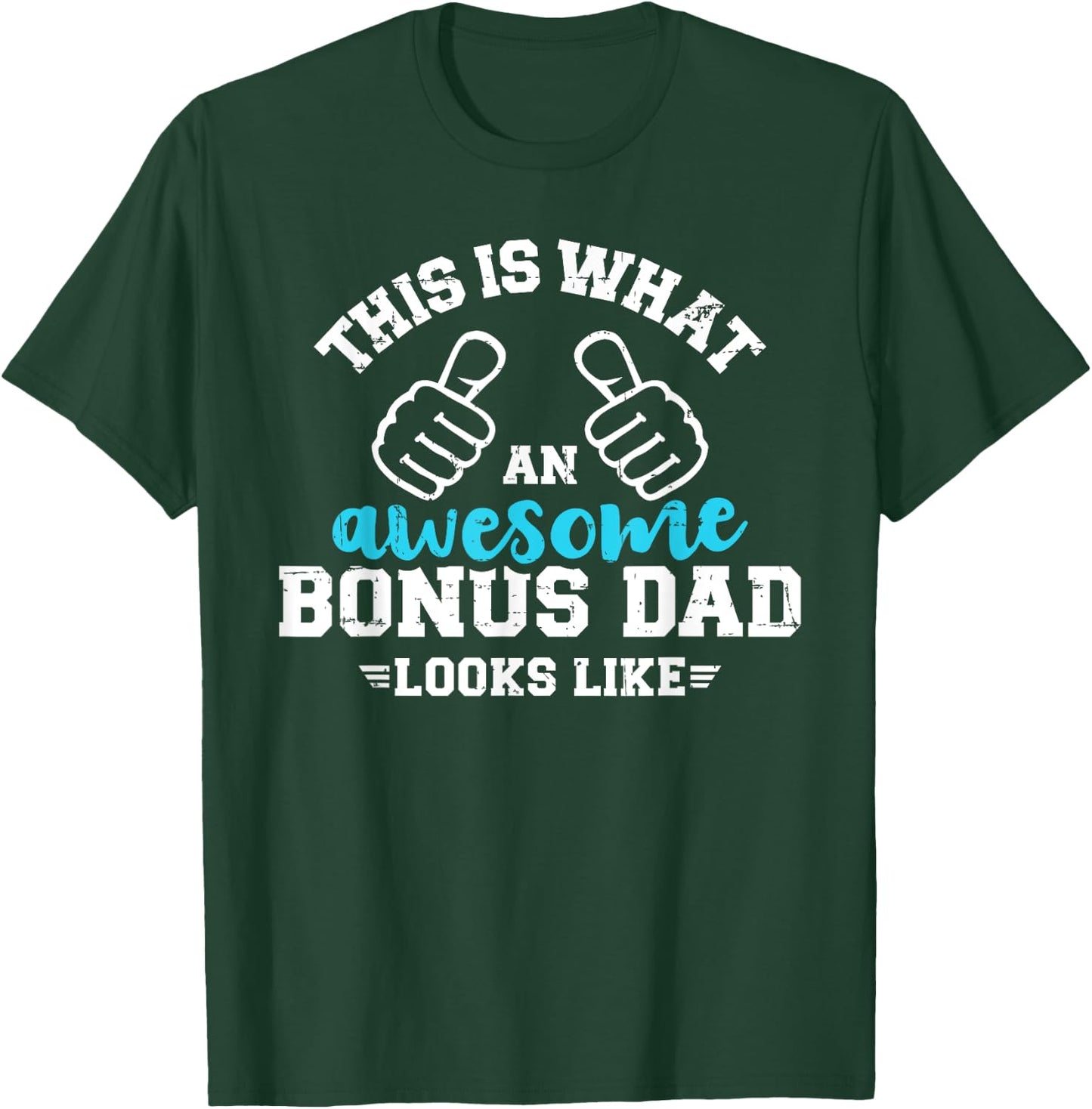 This is what an awesome bonus dad looks like T-Shirt - T-Shirt | Forest