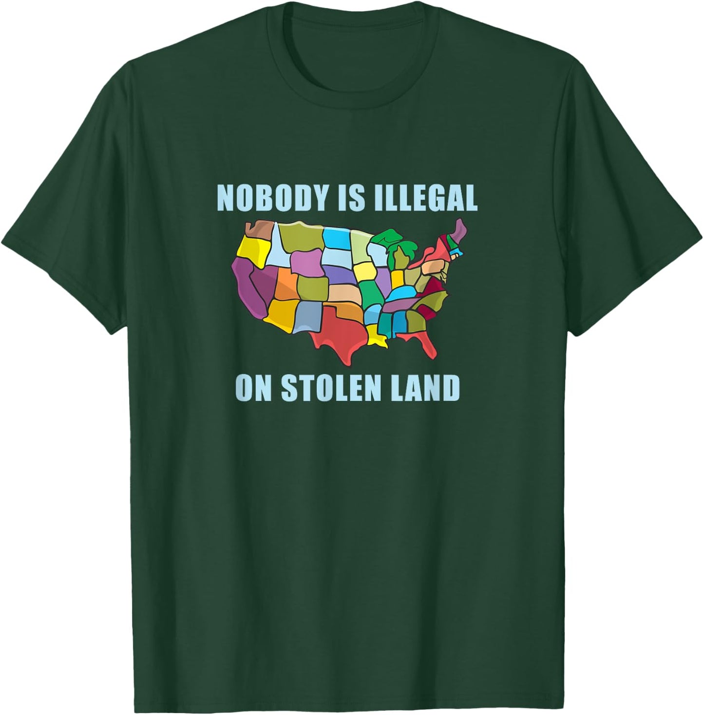 Nobody Is Illegal On Stolen Land Immigrant Gift America USA T-Shirt - T-Shirt | Forest