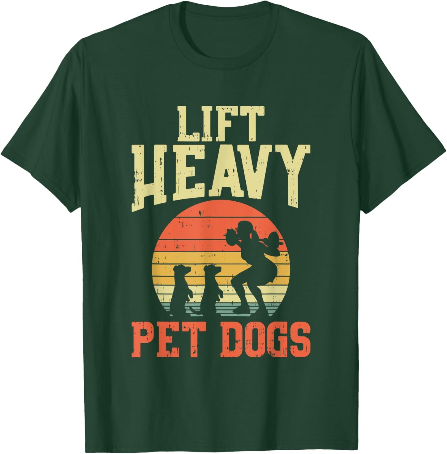 Weightlifting Gifts - Lift heavy pet dogs T-Shirt - T-Shirt | Forest