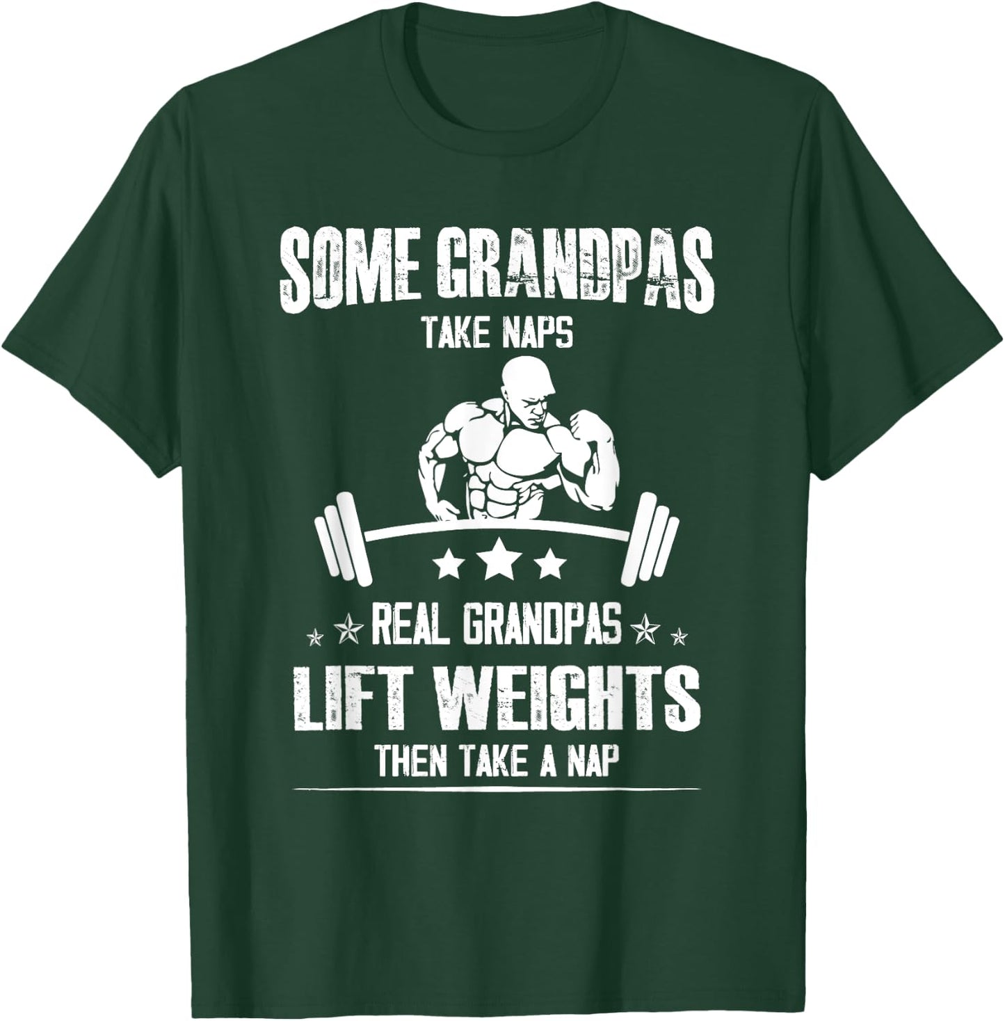 Lifting Some grandpas take Naps, Real Grandpas Lift Weights T-Shirt - T-Shirt | Forest