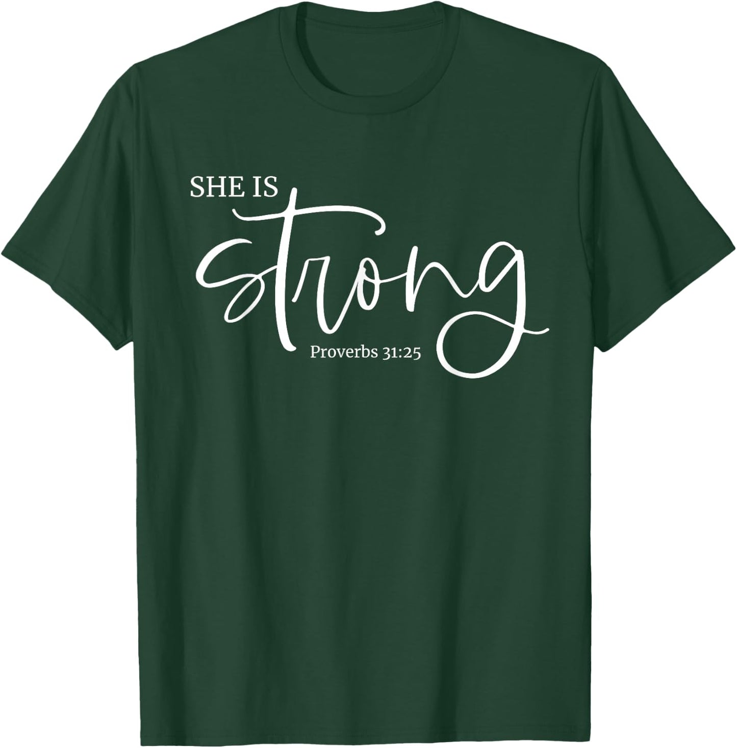 She is Strong Proverbs 31:25 Christian Fierce Women Design T-Shirt - T-Shirt | Forest