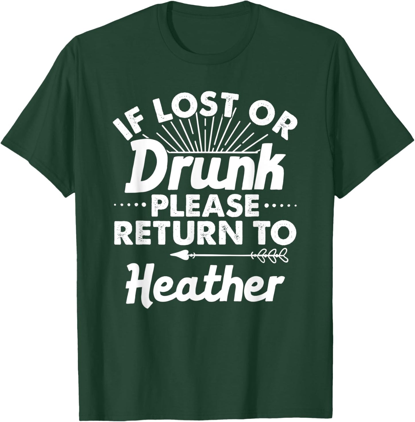 If Lost Or Drunk Please Return To HEATHER Gift Name Women T-Shirt - T-Shirt | Forest