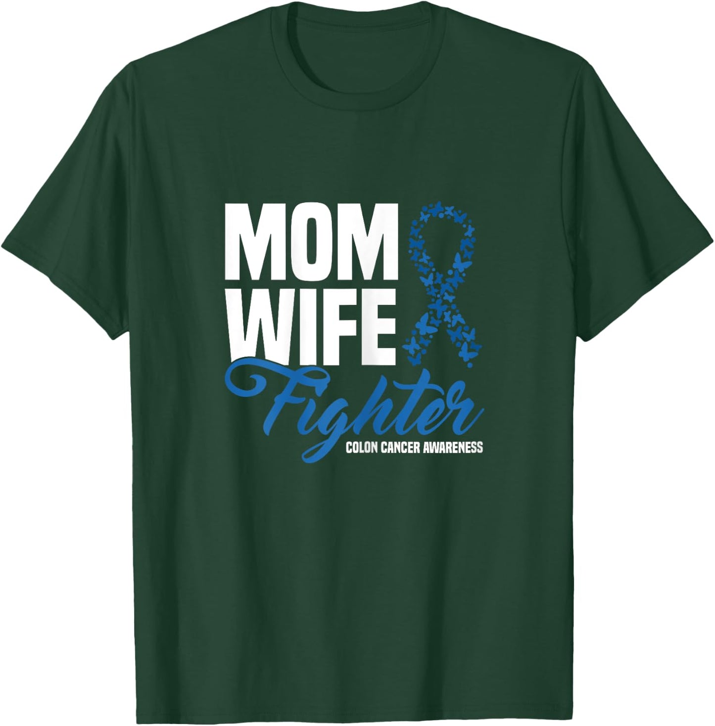 Mom Wife Fighter Blue Ribbon Colon Cancer Awareness T-Shirt - T-Shirt | Forest