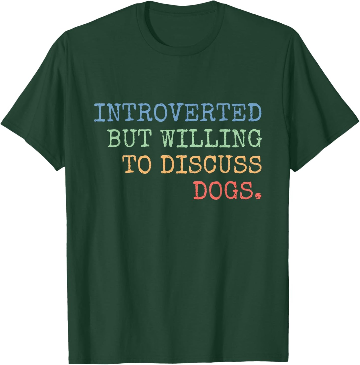 Introverted But Willing To Discuss Dogs Gift T-Shirt - T-Shirt | Forest