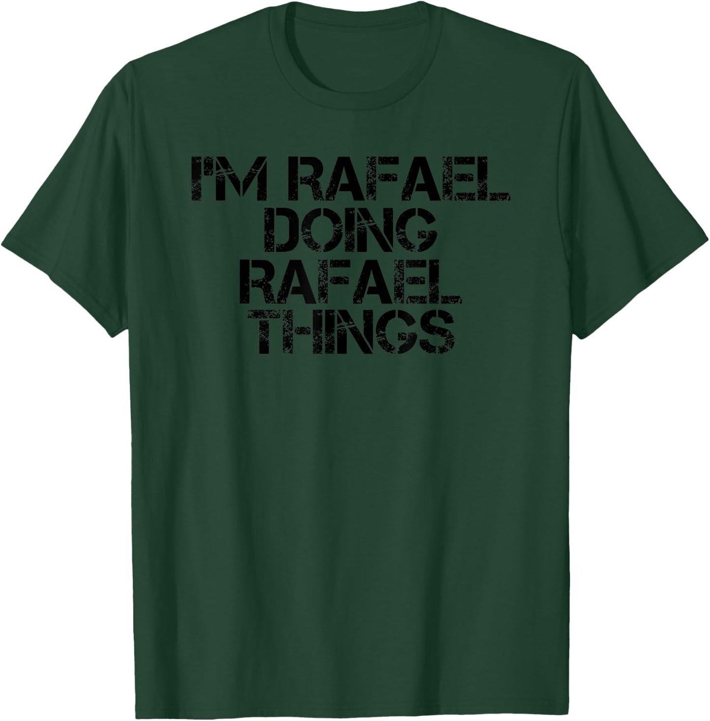I'M RAFAEL DOING RAFAEL THINGS Name Funny Birthday Gift T-Shirt - T-Shirt | Forest
