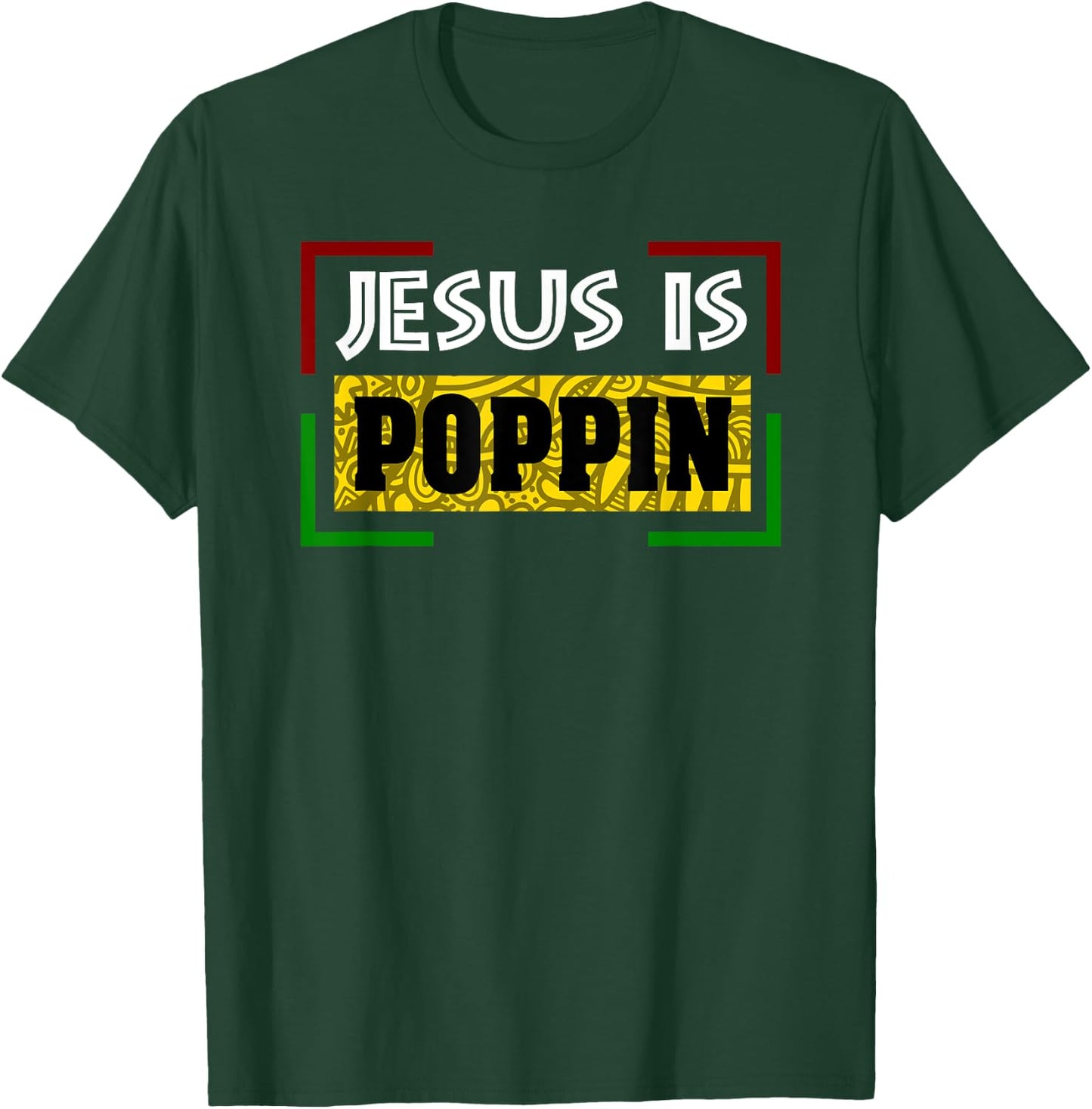 Jesus is Poppin T-Shirt - T-Shirt | Forest