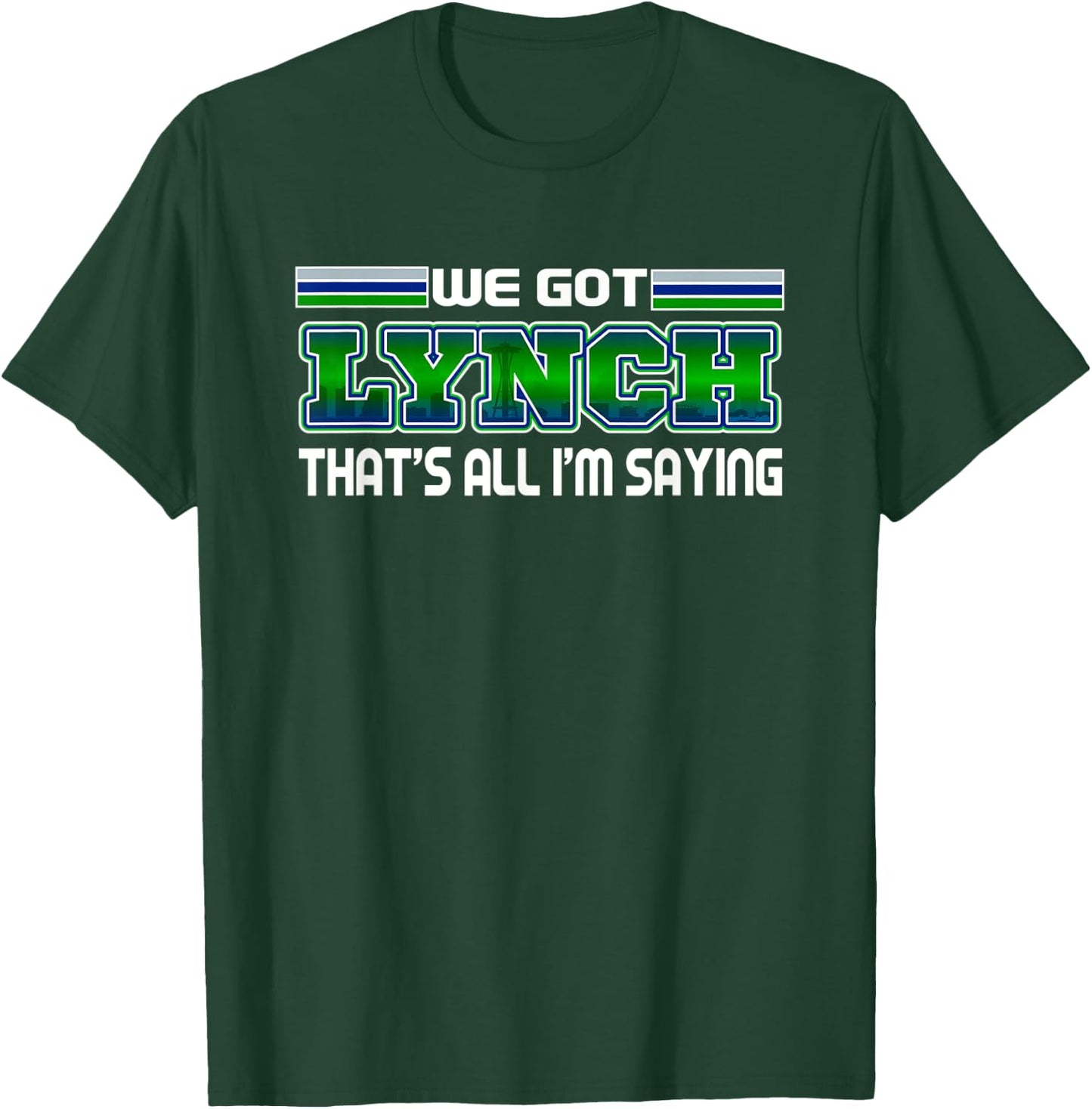 We Got Lynch Seattle Football Fan City Skyline T-Shirt - T-Shirt | Forest