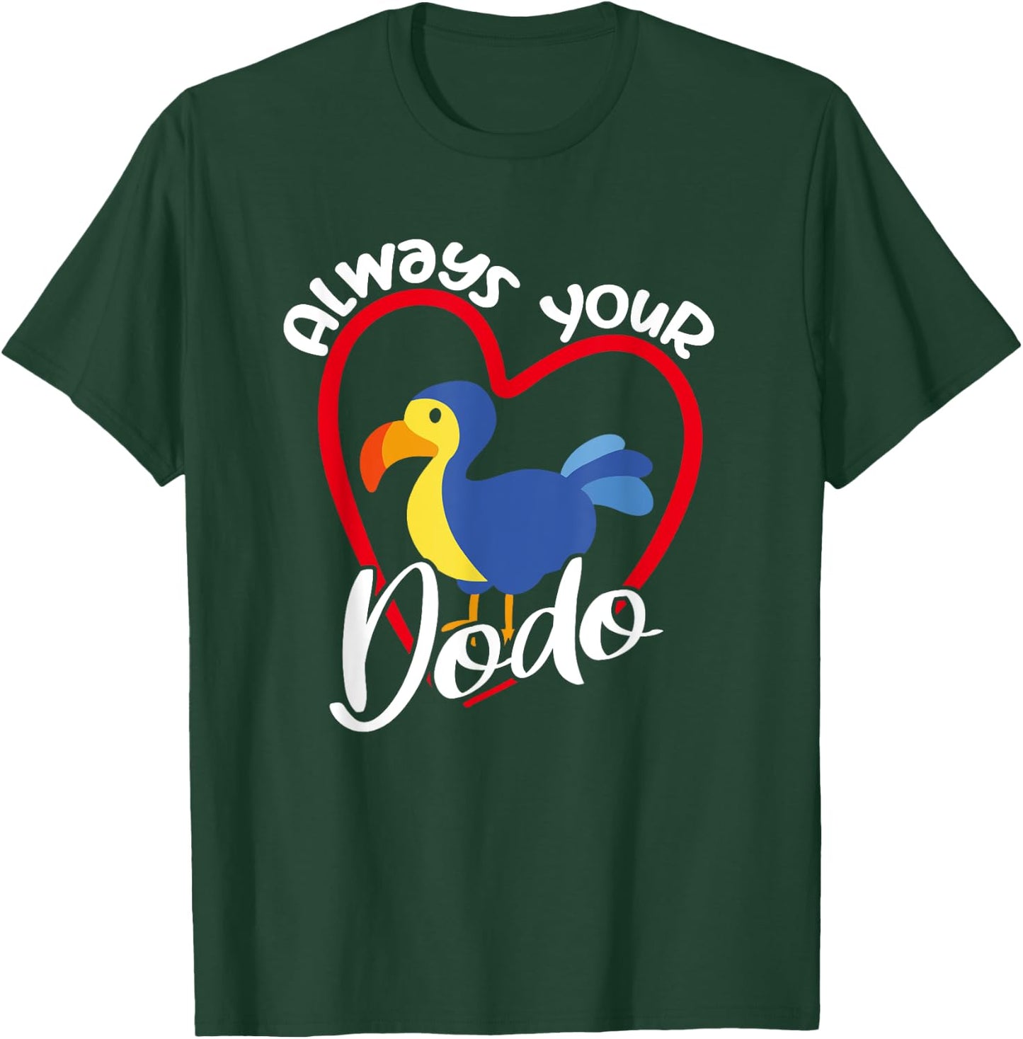 Always Your Dodo | I love You Dodo | Funny Birdlover Birdees T-Shirt - T-Shirt | Forest