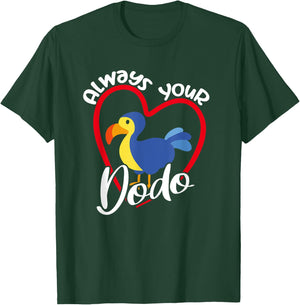 Always Your Dodo | I love You Dodo | Funny Birdlover Birdees T-Shirt - T-Shirt | Forest