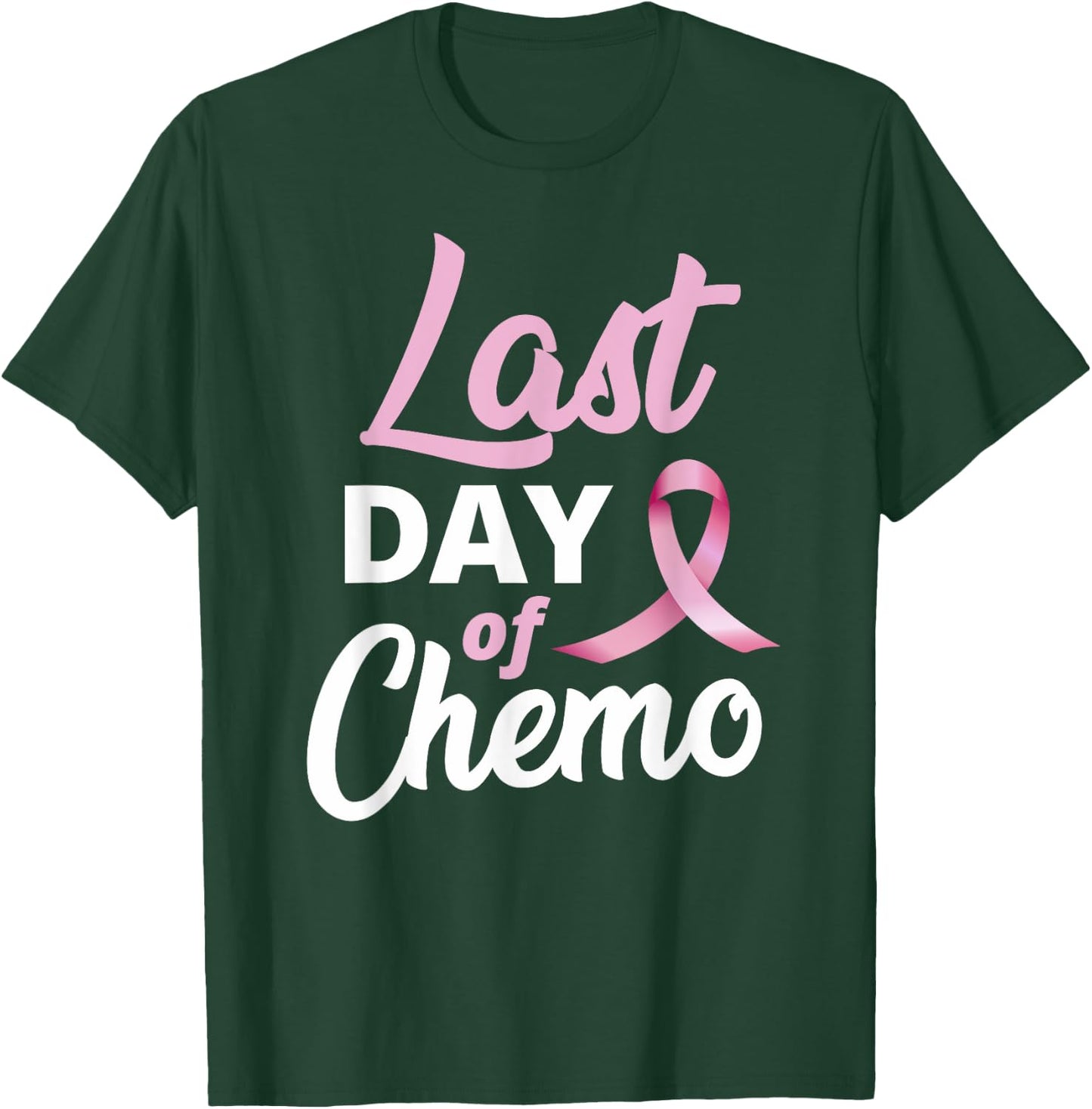 Breast Cancer Last Day Of Chemo Pink Ribbon Recovery T-Shirt - T-Shirt | Forest